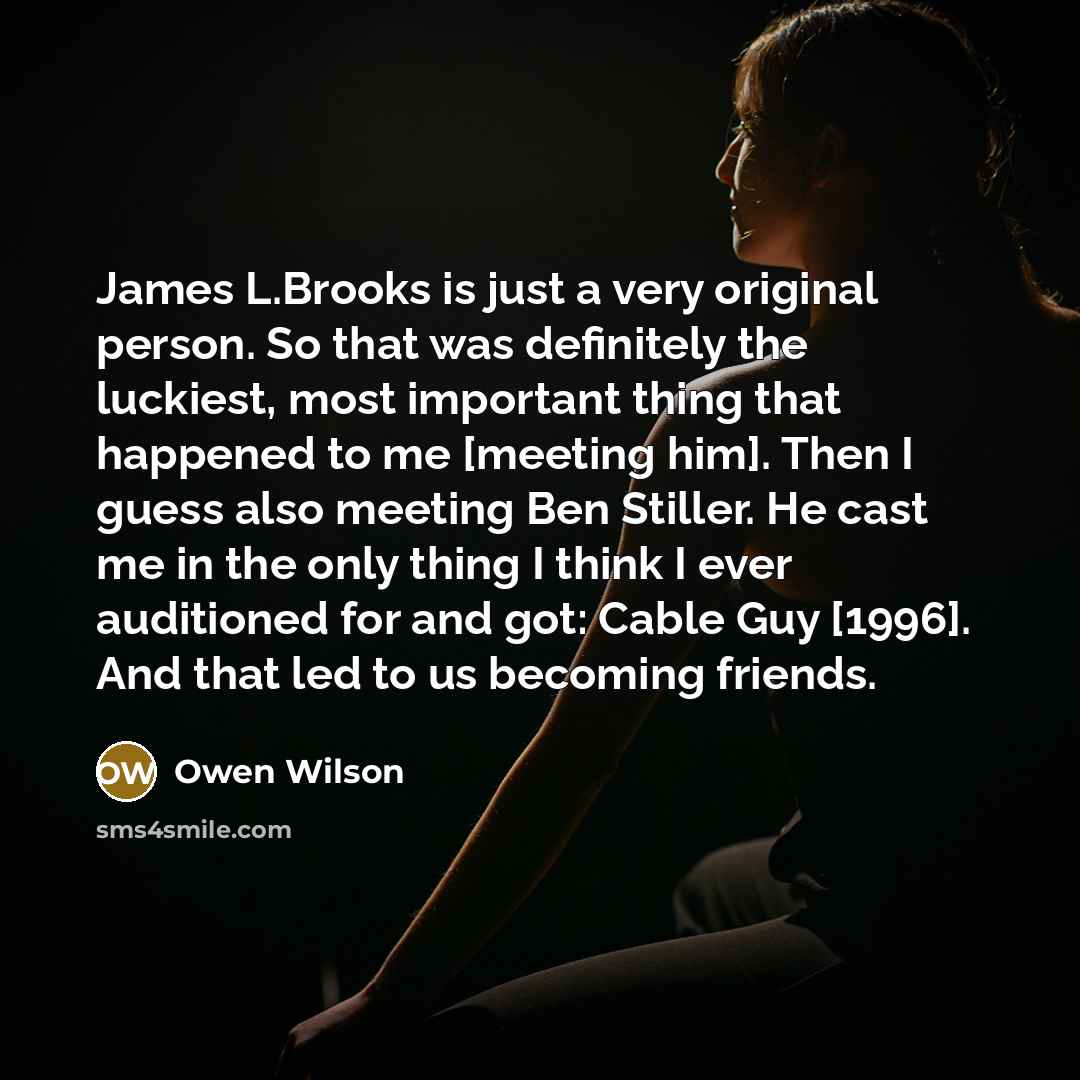 “James L.Brooks is just a very original person. So that…” quote by Owen Wilson