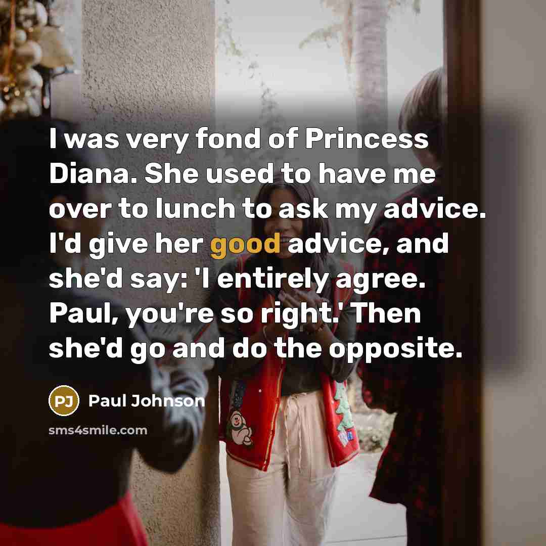 “I was very fond of Princess Diana. She used to…” quote by Paul Johnson