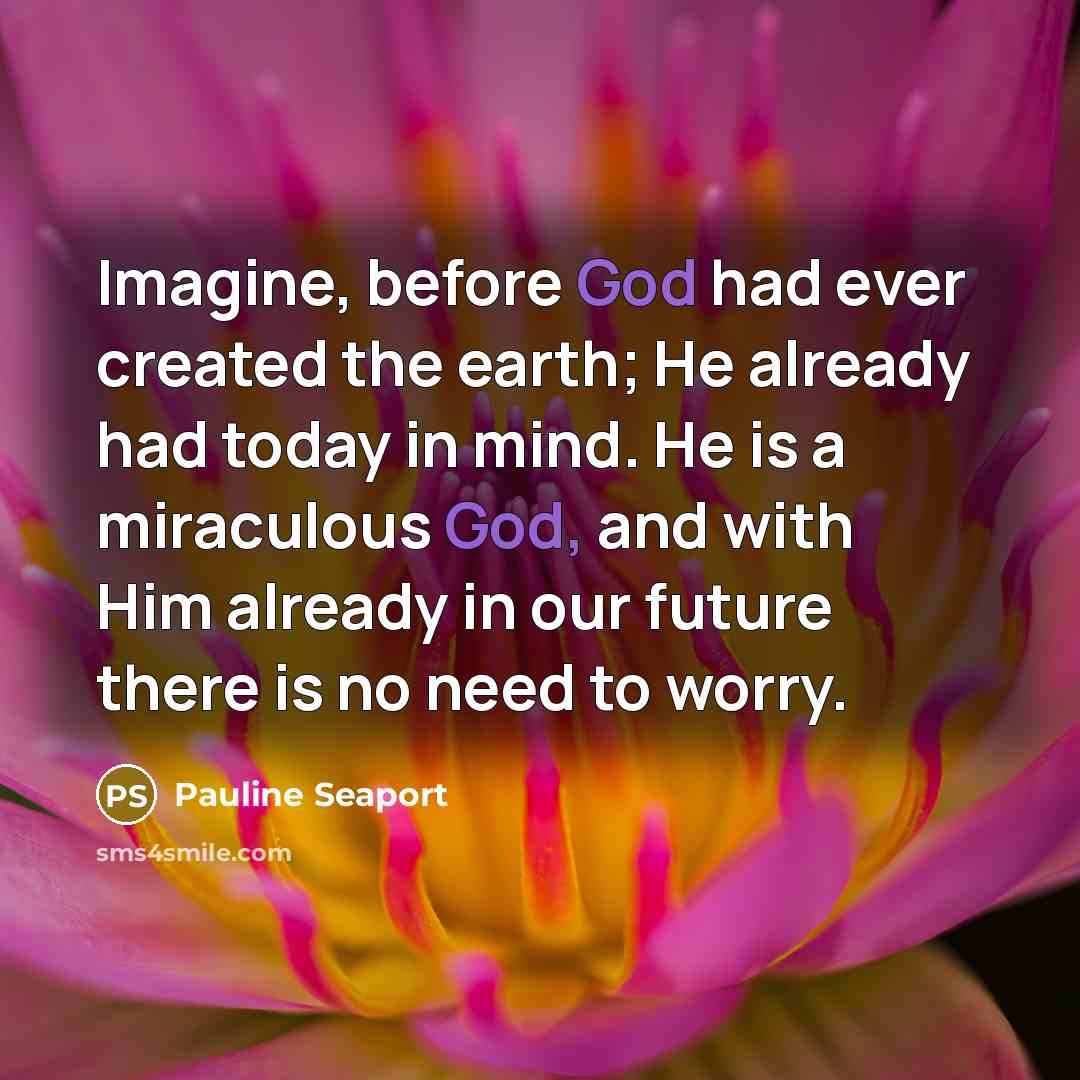 “Imagine, before God had ever created the earth; He already…” quote by Pauline Seaport