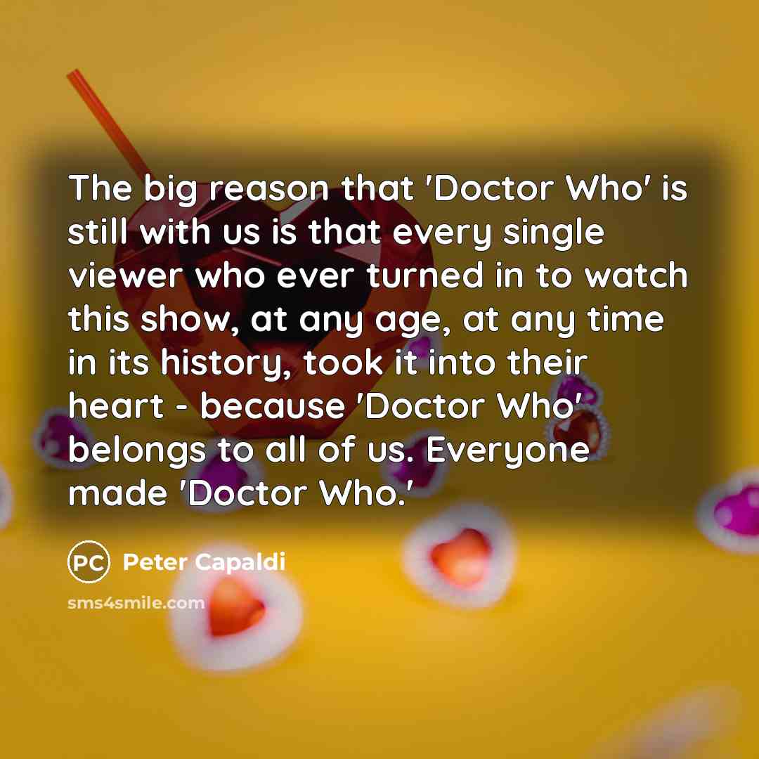 “The big reason that 'Doctor Who' is still with us…” quote by Peter Capaldi