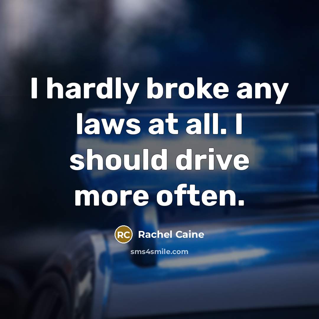 “I hardly broke any laws at all. I should drive…” quote by Rachel Caine
