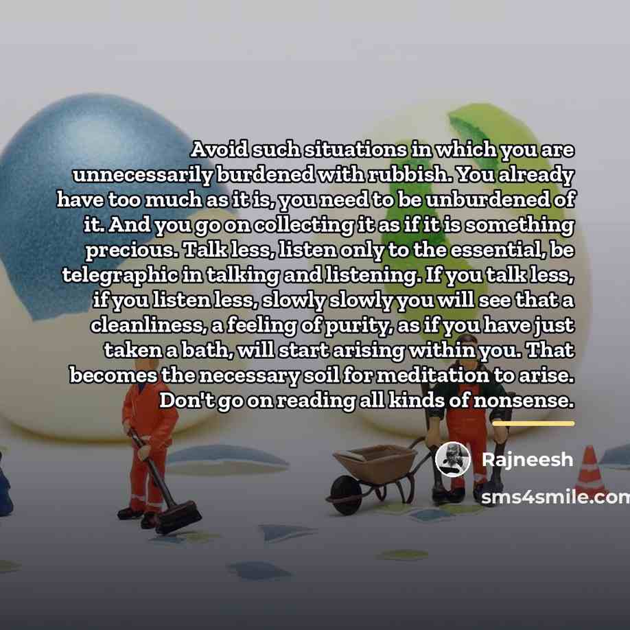 “Avoid such situations in which you are unnecessarily burdened with…” quote by Rajneesh