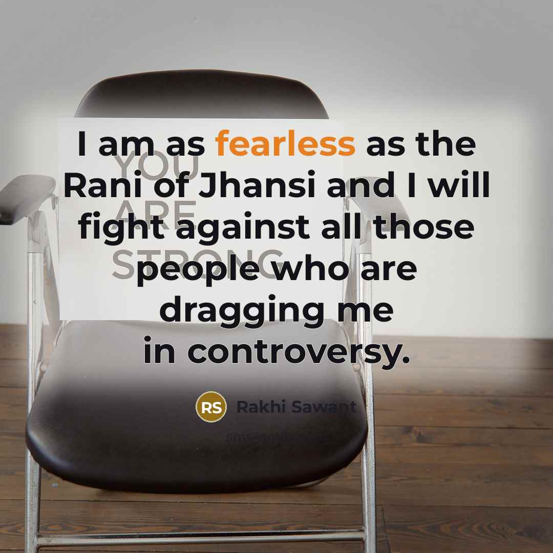 “I am as fearless as the Rani of Jhansi and…” quote by Rakhi Sawant