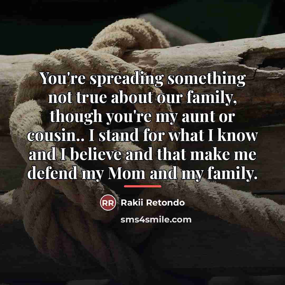 “You're spreading something not true about our family, though you're…” quote by Rakii Retondo