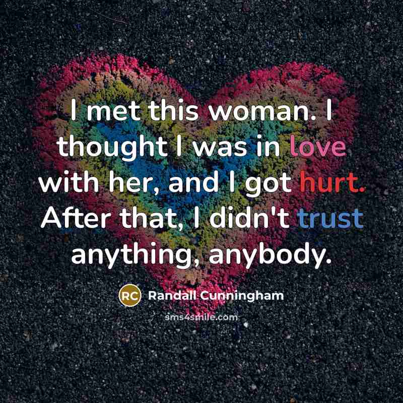 “I met this woman. I thought I was in love…” quote by Randall Cunningham