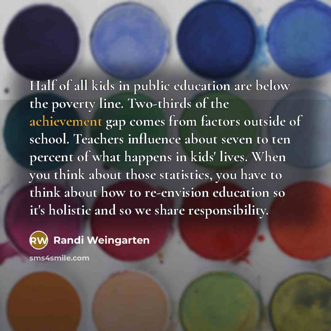 “Half of all kids in public education are below the…” quote by Randi Weingarten