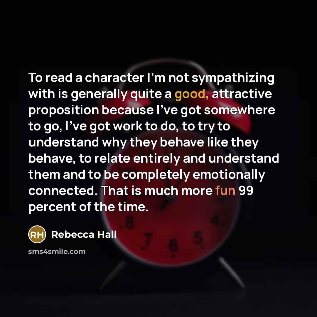 “To read a character I'm not sympathizing with is generally…” quote by Rebecca Hall