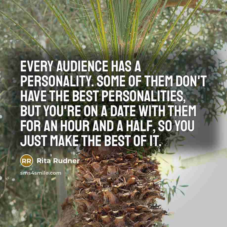 “Every audience has a personality. Some of them don't have…” quote by Rita Rudner