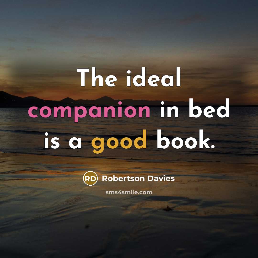 “The ideal companion in bed is a good book.…” quote by Robertson Davies