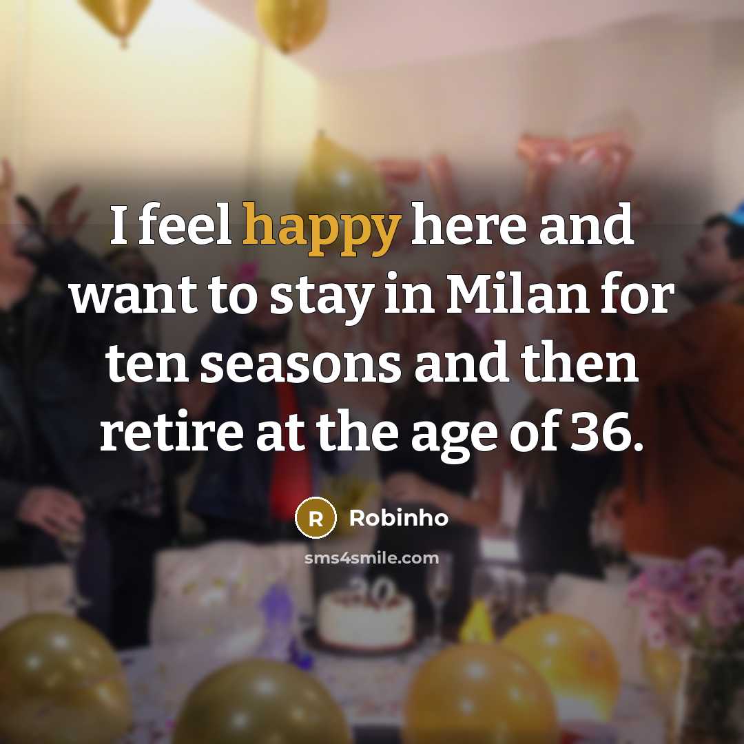 “I feel happy here and want to stay in Milan…” quote by Robinho