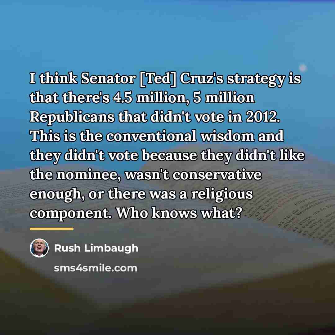“I think Senator [Ted] Cruz's strategy is that there's 4.5…” quote by Rush Limbaugh