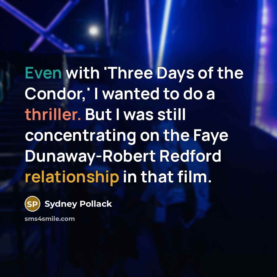 “Even with 'Three Days of the Condor,' I wanted to…” quote by Sydney Pollack