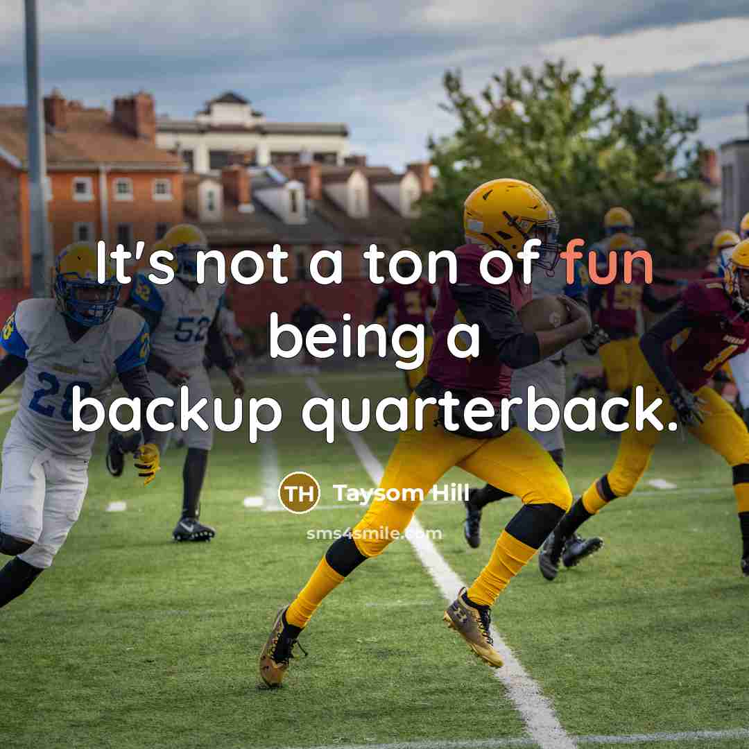 “It's not a ton of fun being a backup quarterback.…” quote by Taysom Hill