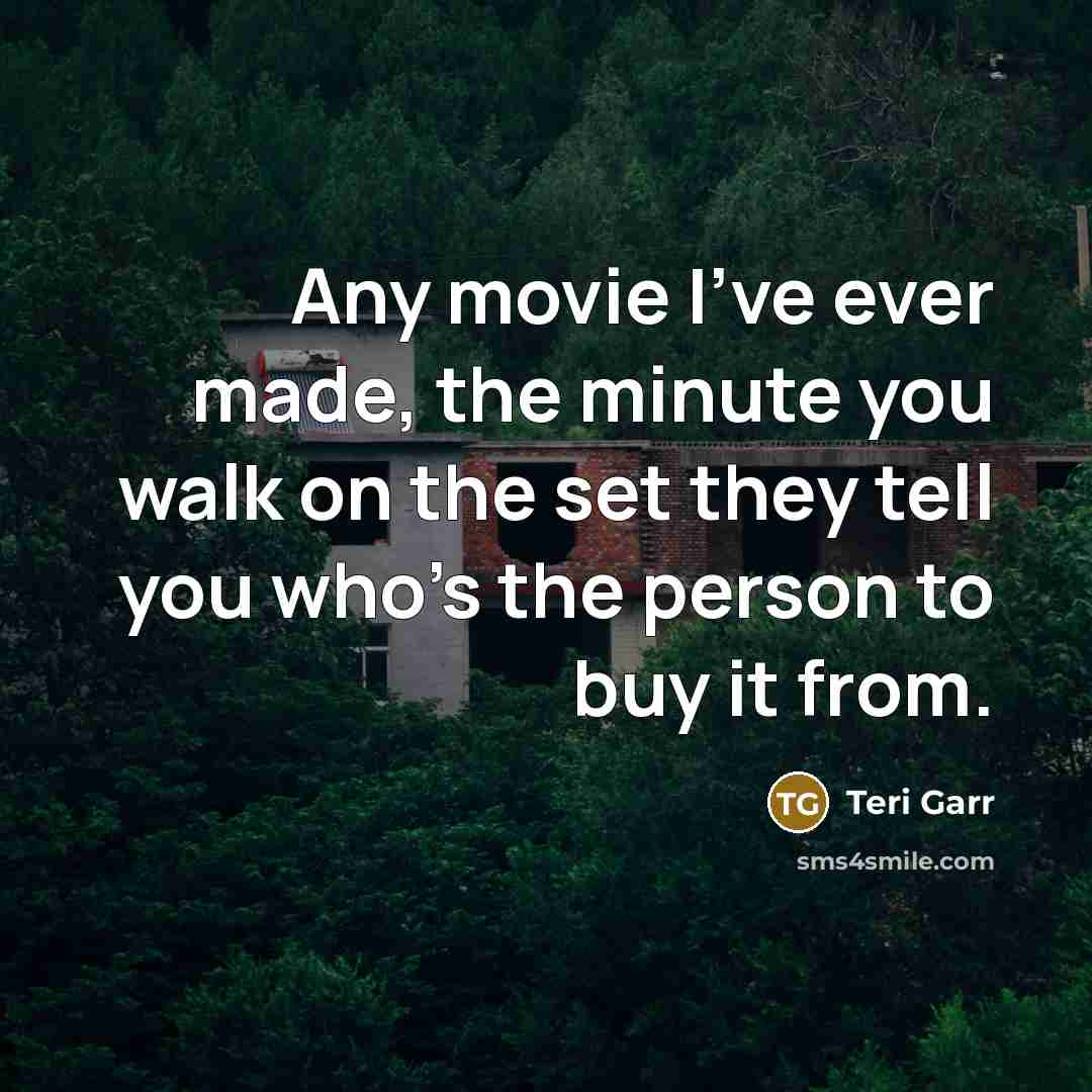“Any movie I've ever made, the minute you walk on…” quote by Teri Garr