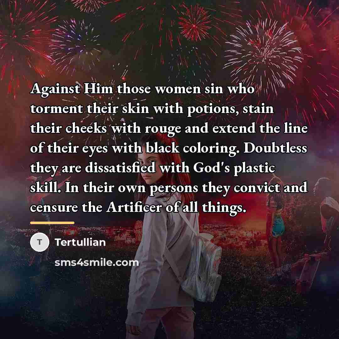 “Against Him those women sin who torment their skin with…” quote by Tertullian