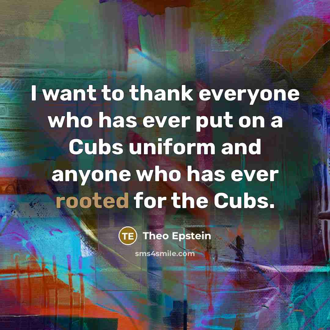 “I want to thank everyone who has ever put on…” quote by Theo Epstein
