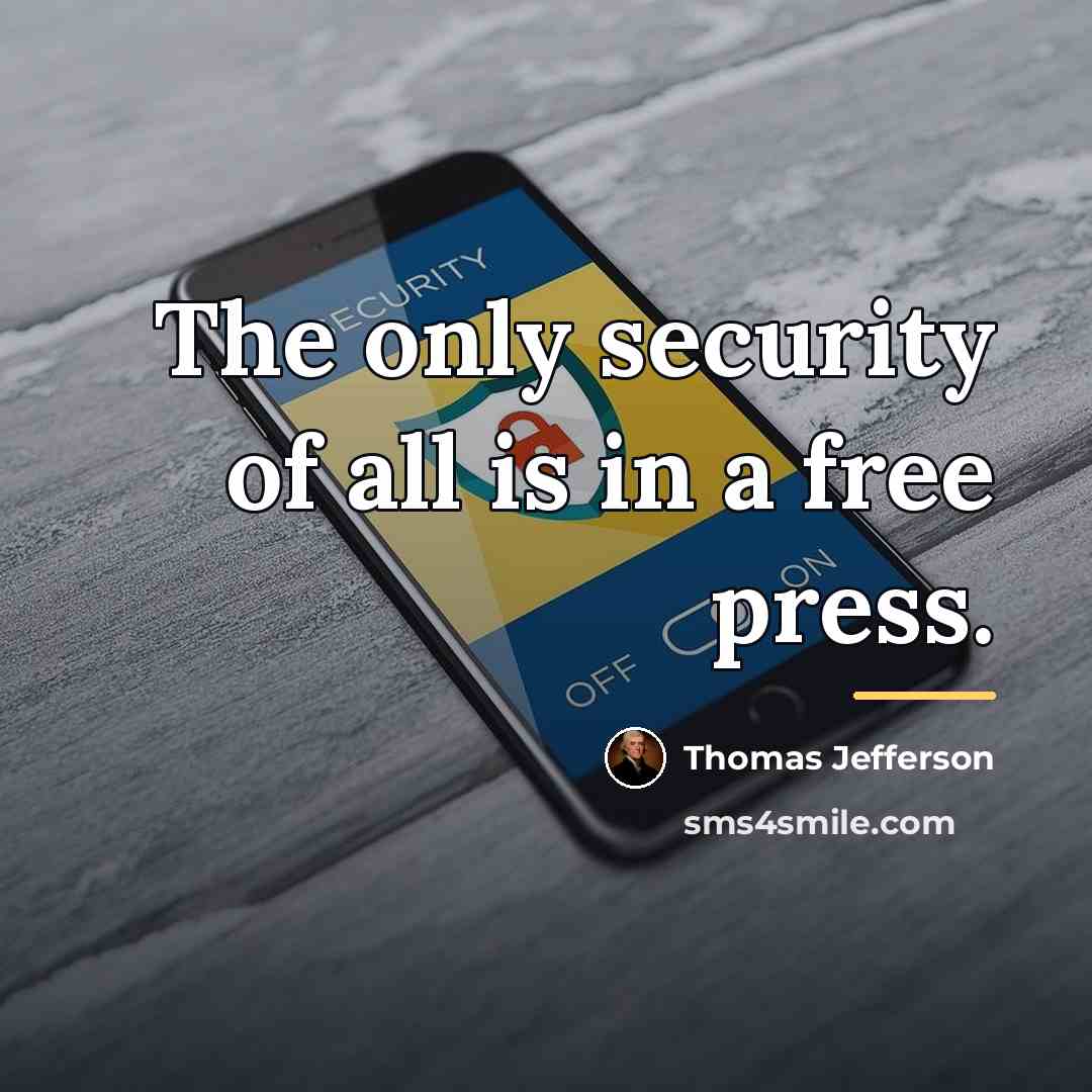 “The only security of all is in a free press.…” quote by Thomas Jefferson