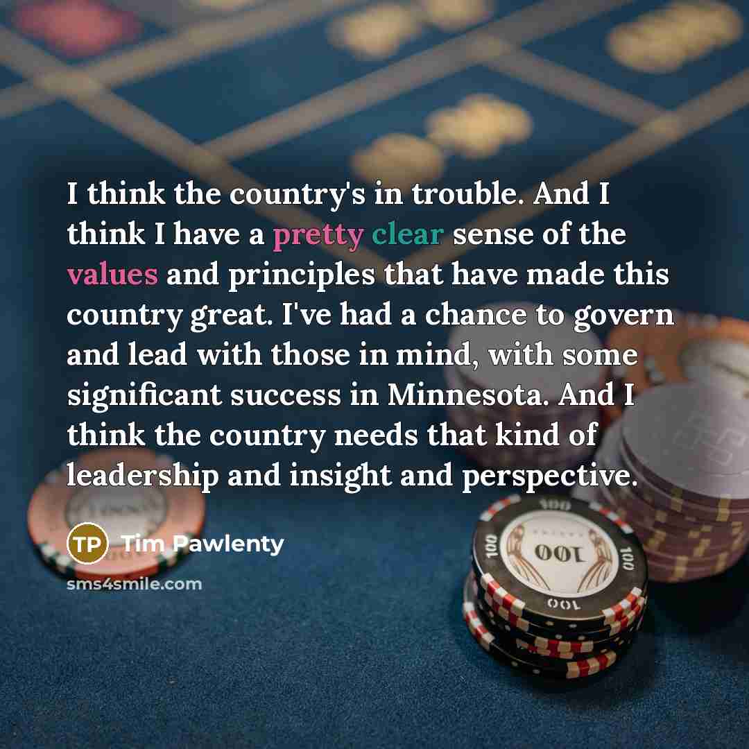 “I think the country's in trouble. And I think I…” quote by Tim Pawlenty