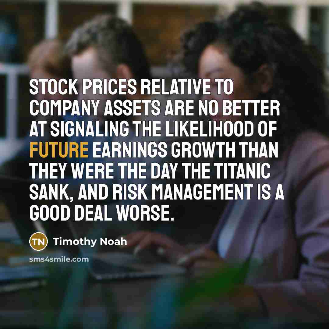 “Stock prices relative to company assets are no better at…” quote by Timothy Noah