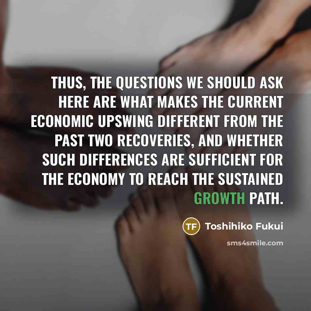 “Thus, the questions we should ask here are what makes…” quote by Toshihiko Fukui