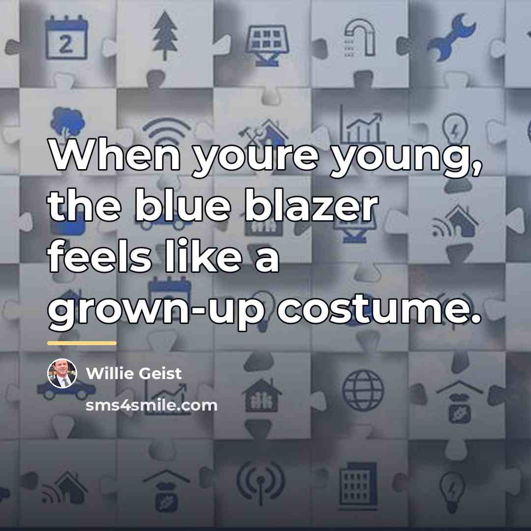 “When youre young, the blue blazer feels like a grown-up…” quote by Willie Geist