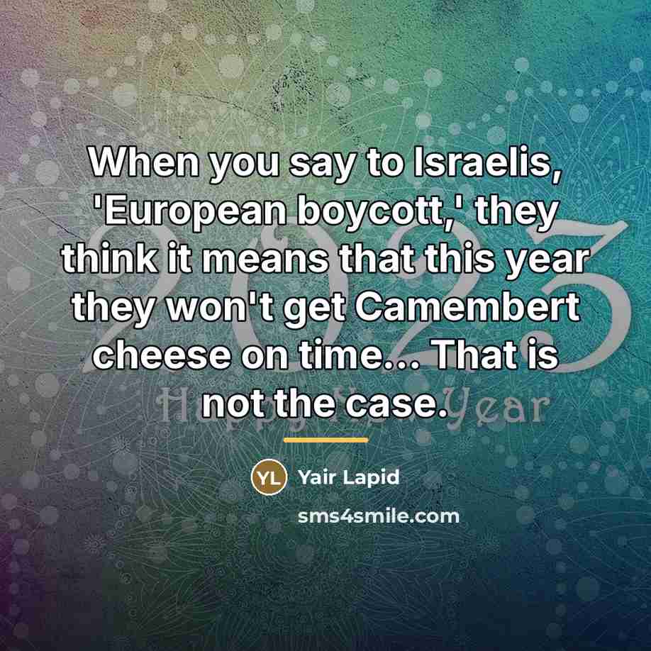 “When you say to Israelis, 'European boycott,' they think it…” quote by Yair Lapid