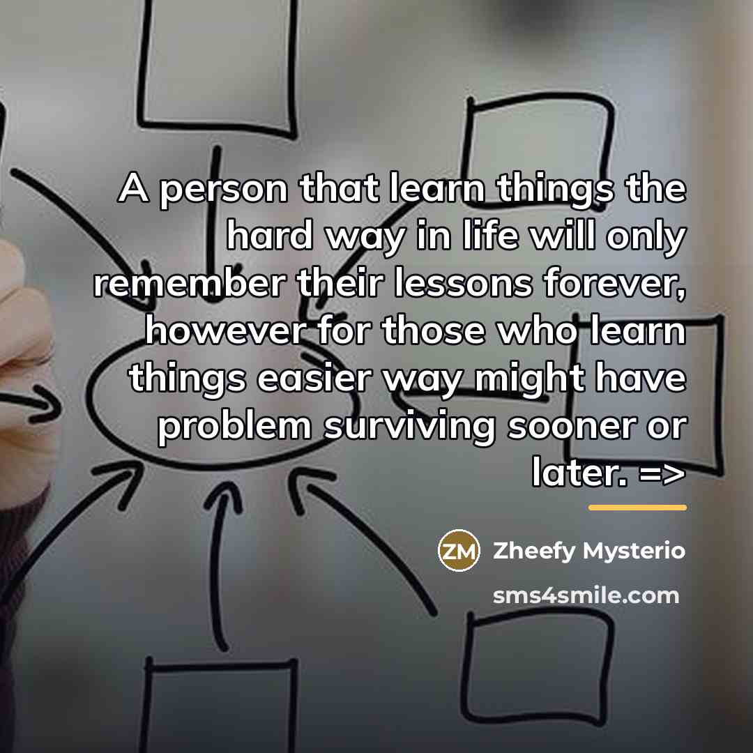 “A person that learn things the hard way in life…” quote by Zheefy Mysterio