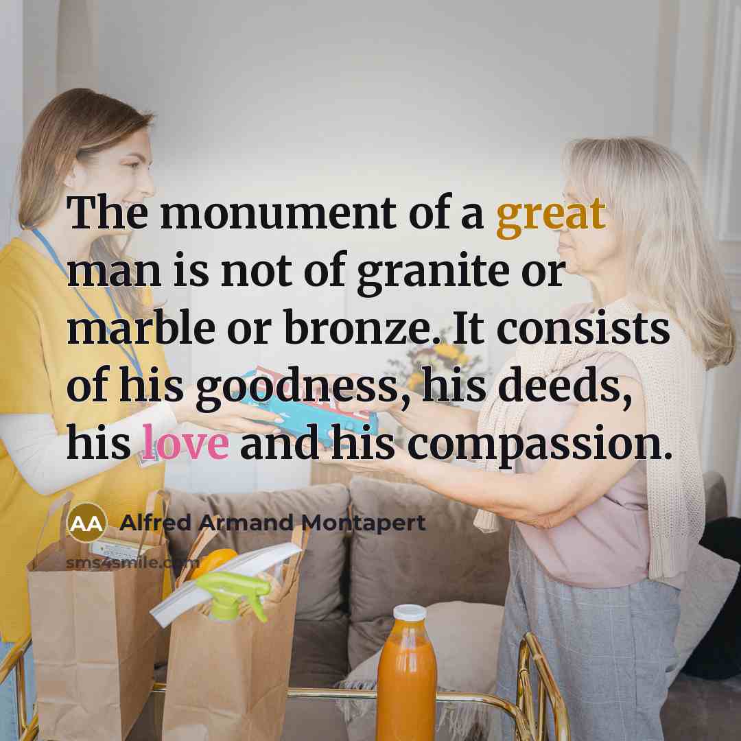 “The monument of a great man is not of granite…” quote by Alfred Armand Montapert