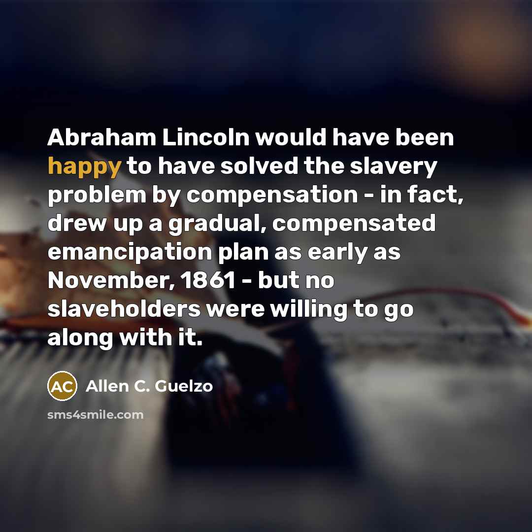“Abraham Lincoln would have been happy to have solved the…” quote by Allen C. Guelzo