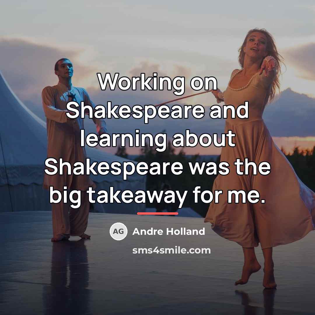 “Working on Shakespeare and learning about Shakespeare was the big…” quote by Andre Holland