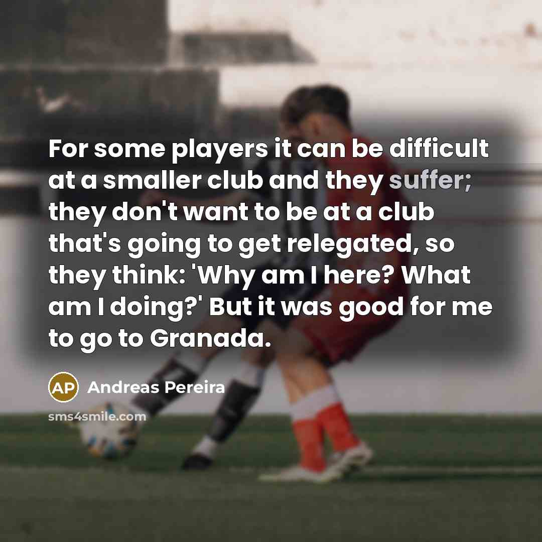 “For some players it can be difficult at a smaller…” quote by Andreas Pereira
