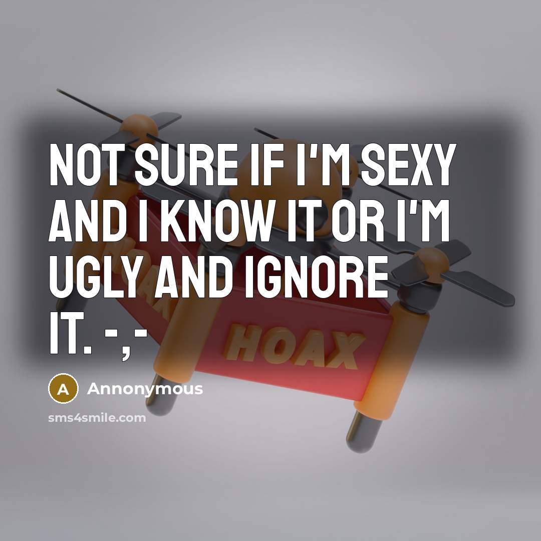 “Not sure if I'm sexy and I know it or…” quote by Annonymous