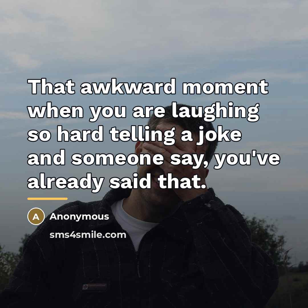 “That awkward moment when you are laughing so hard telling…” quote by Anonymous