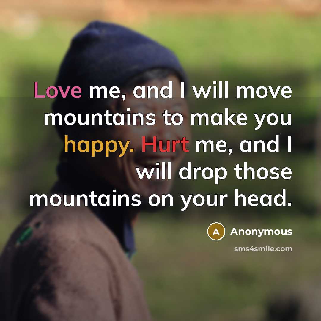 “Love me, and I will move mountains to make you…” quote by Anonymous