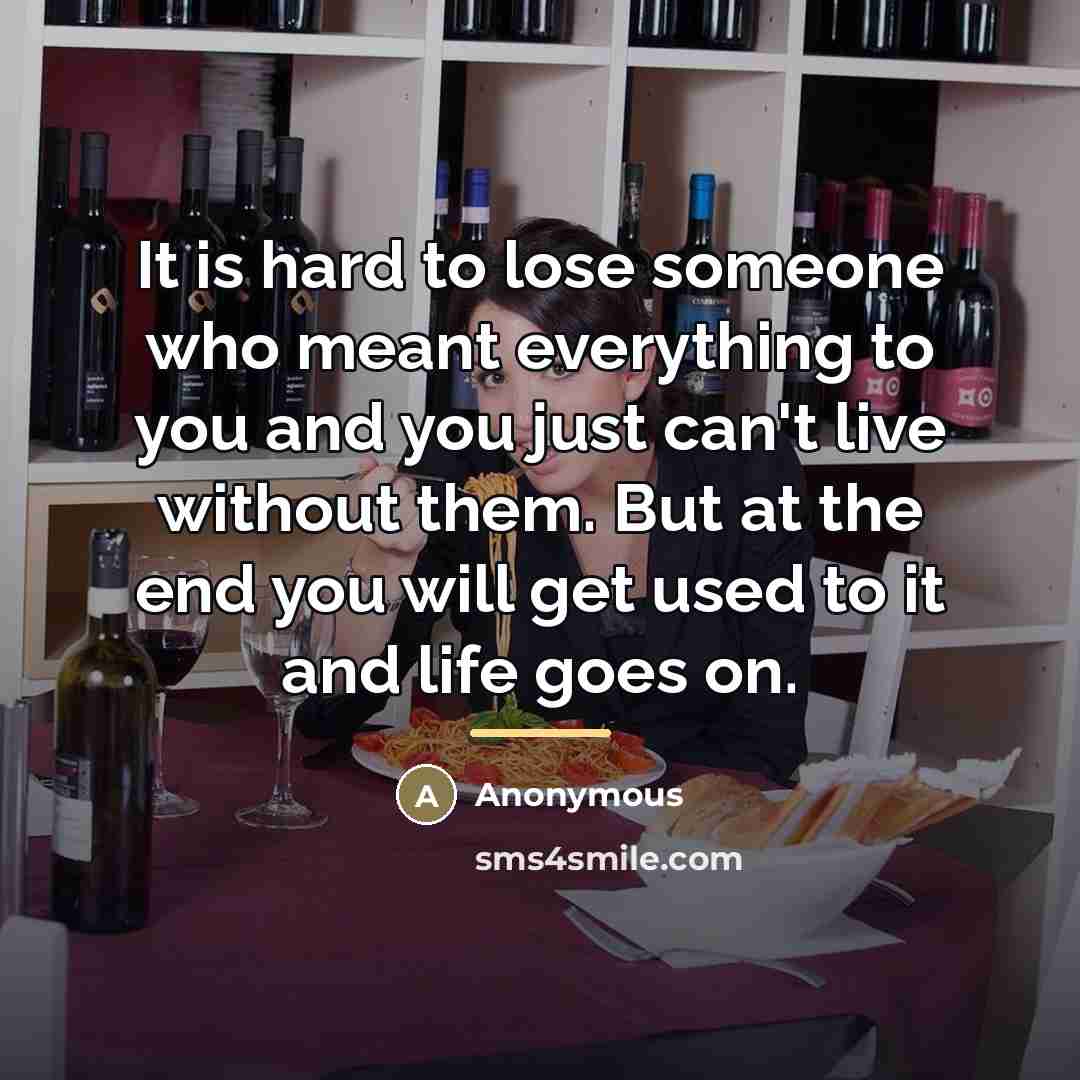 “It is hard to lose someone who meant everything to…” quote by Anonymous
