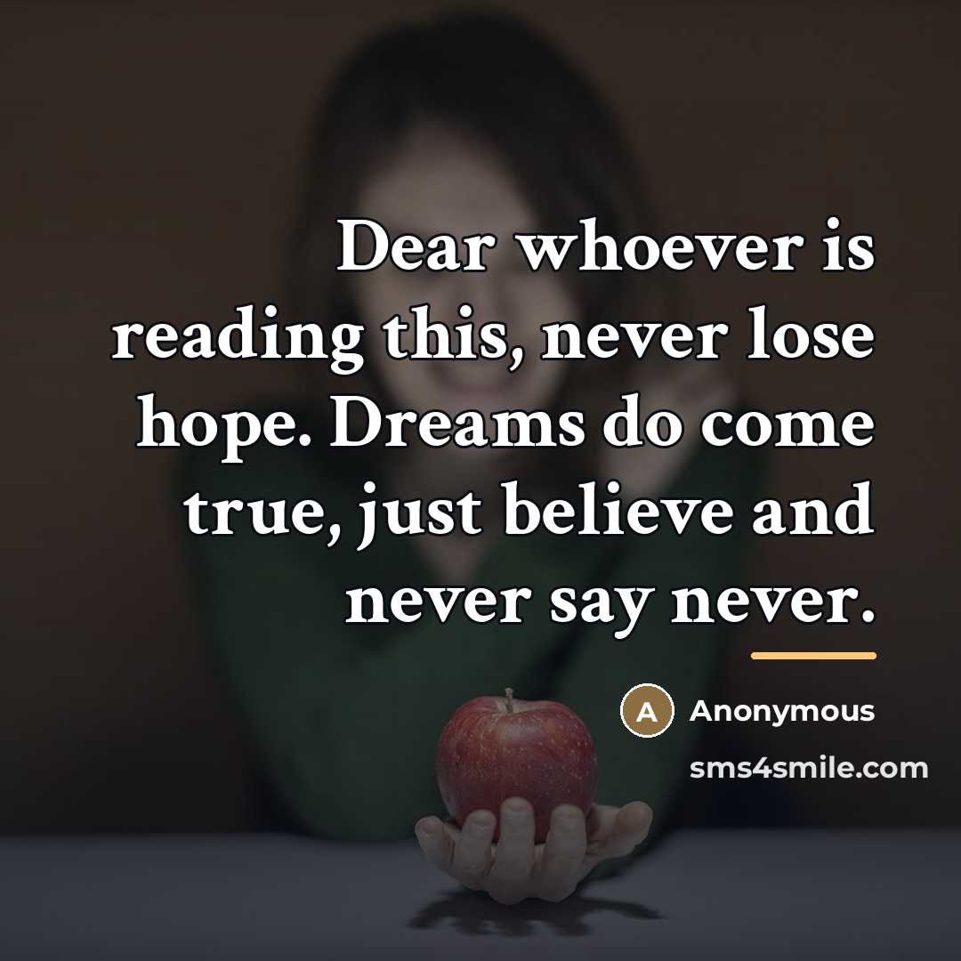 “Dear whoever is reading this, never lose hope. Dreams do…” quote by Anonymous