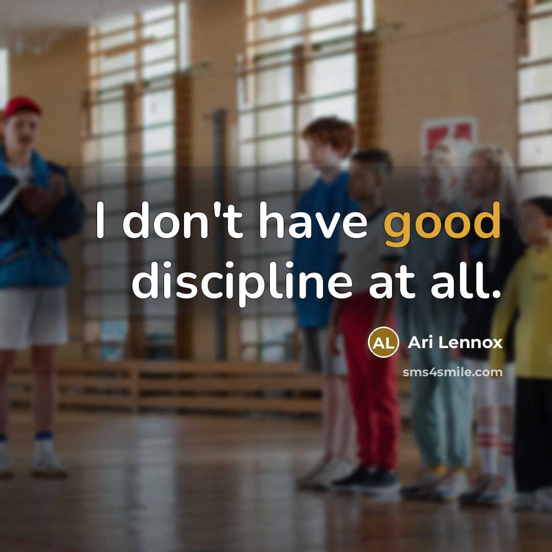 “I don't have good discipline at all.…” quote by Ari Lennox