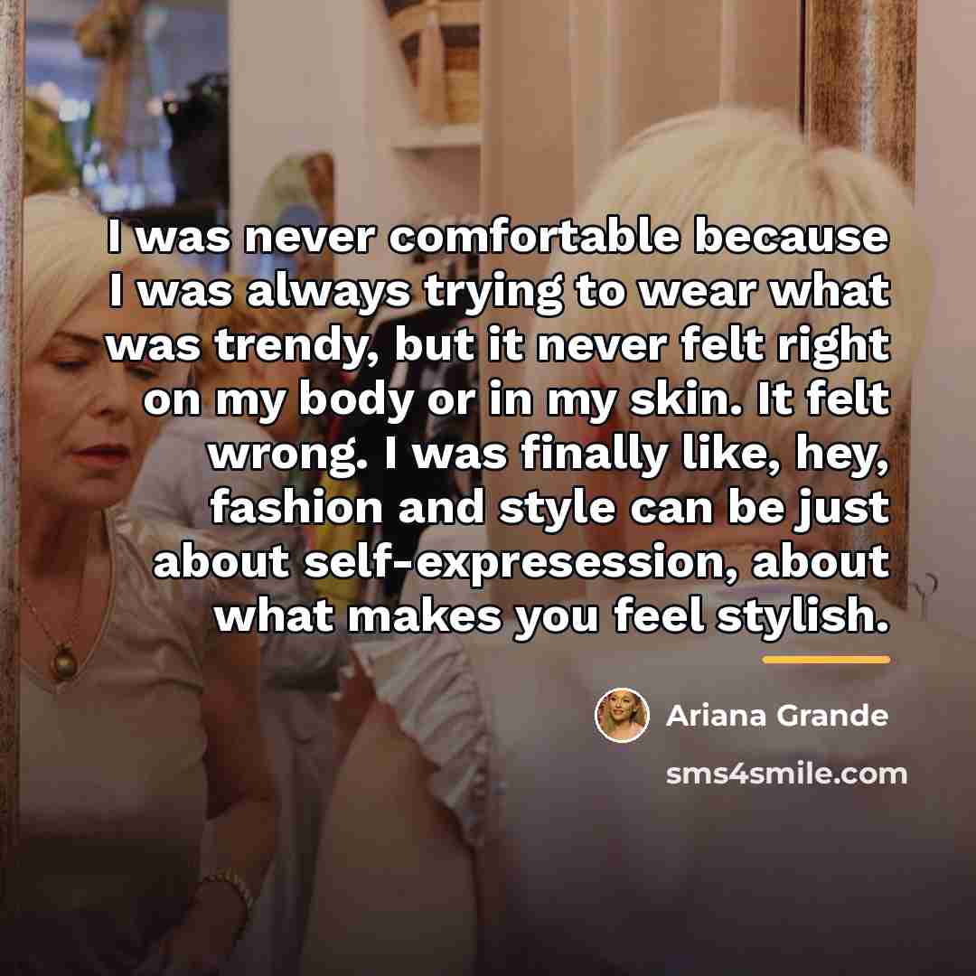 “I was never comfortable because I was always trying to…” quote by Ariana Grande