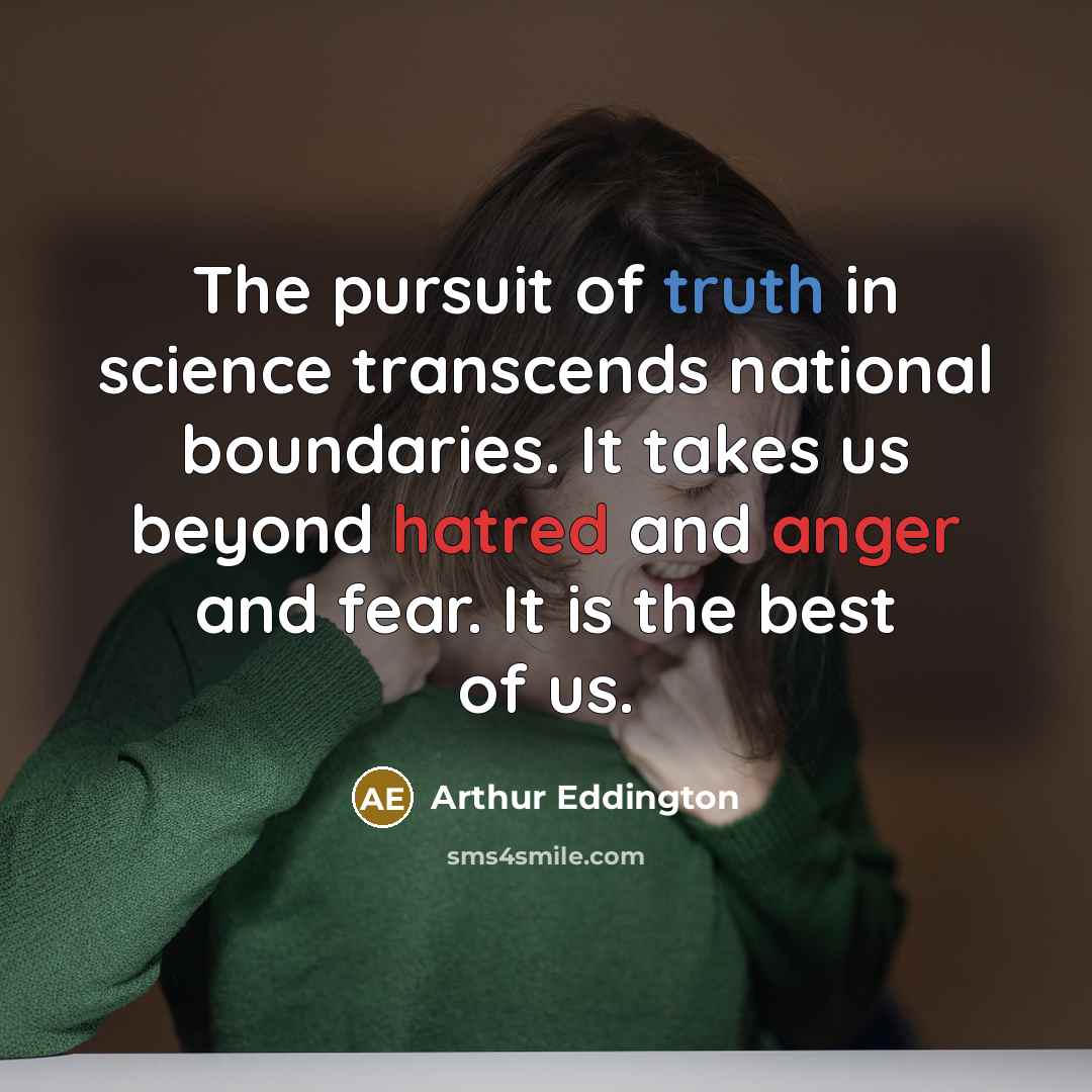 “The pursuit of truth in science transcends national boundaries. It…” quote by Arthur Eddington