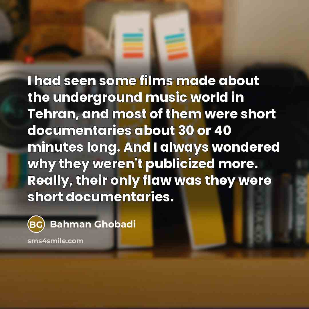 “I had seen some films made about the underground music…” quote by Bahman Ghobadi