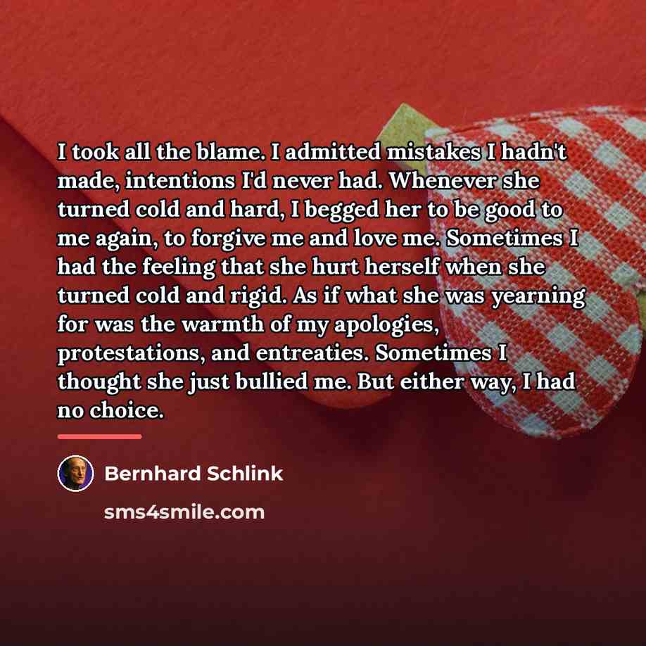 “I took all the blame. I admitted mistakes I hadn't…” quote by Bernhard Schlink