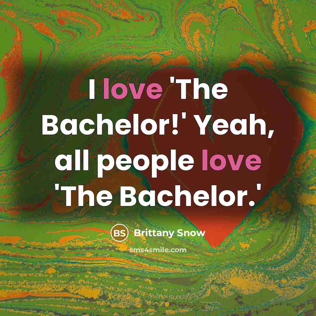 “I love 'The Bachelor!' Yeah, all people love 'The Bachelor.'…” quote by Brittany Snow