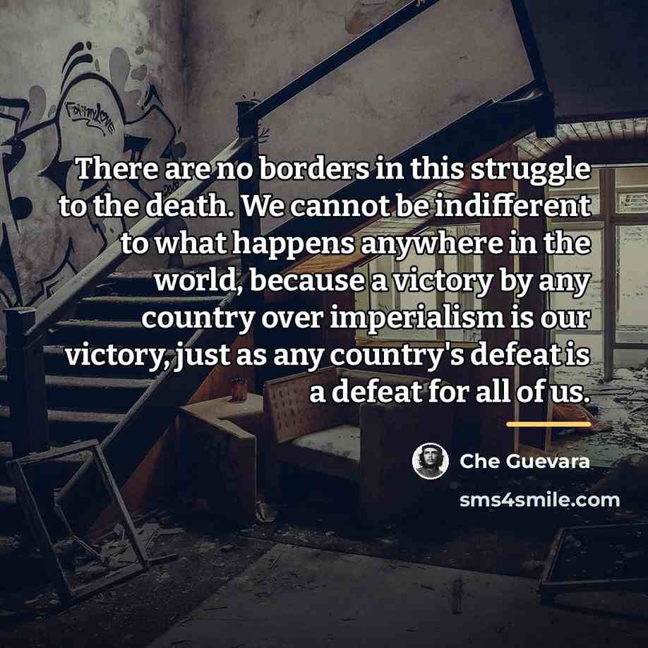 “There are no borders in this struggle to the death.…” quote by Che Guevara