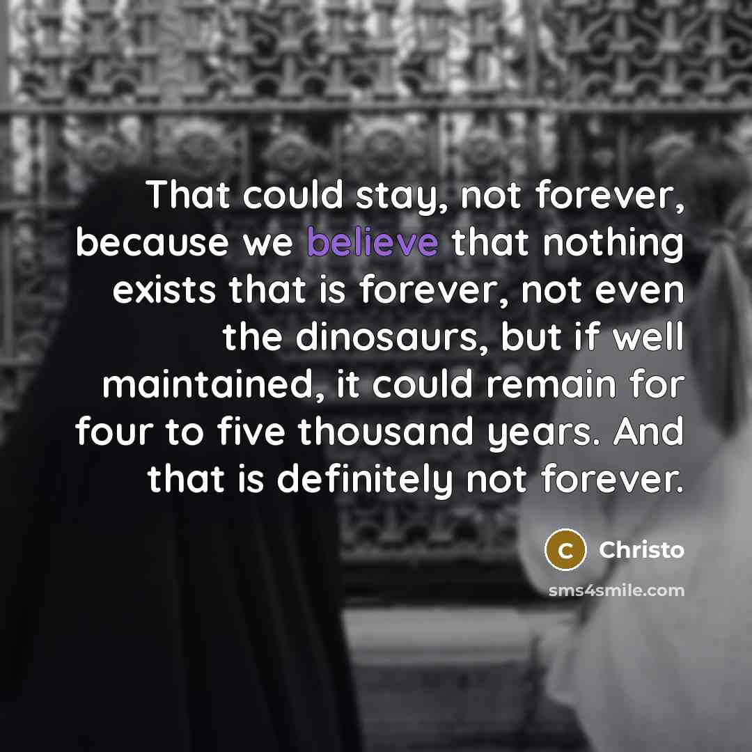 “That could stay, not forever, because we believe that nothing…” quote by Christo
