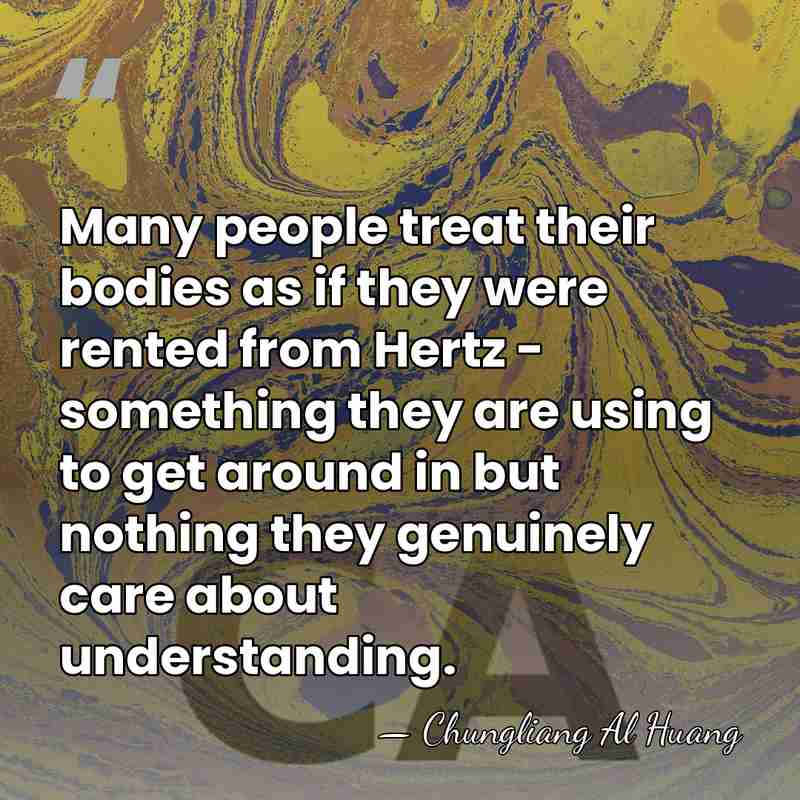 Many people treat their bodies as if they were rented from Hertz&hellip; - Chungliang Al Huang