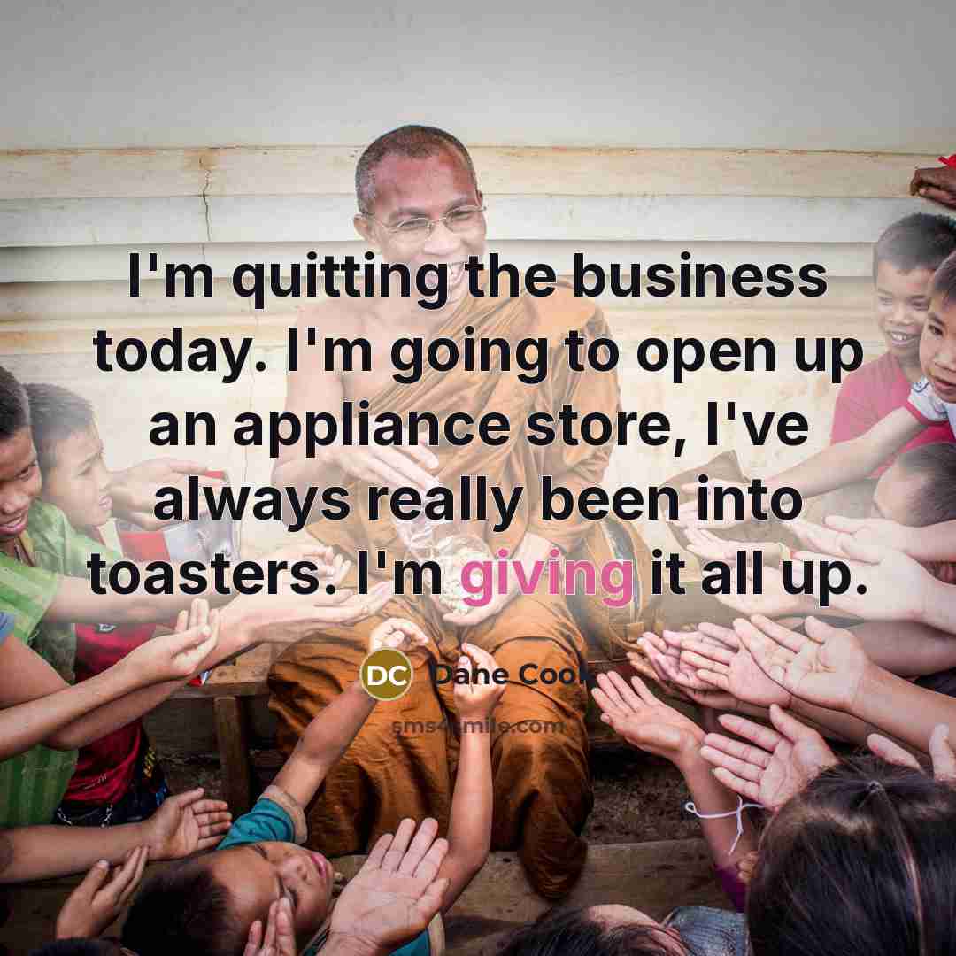 “I'm quitting the business today. I'm going to open up…” quote by Dane Cook