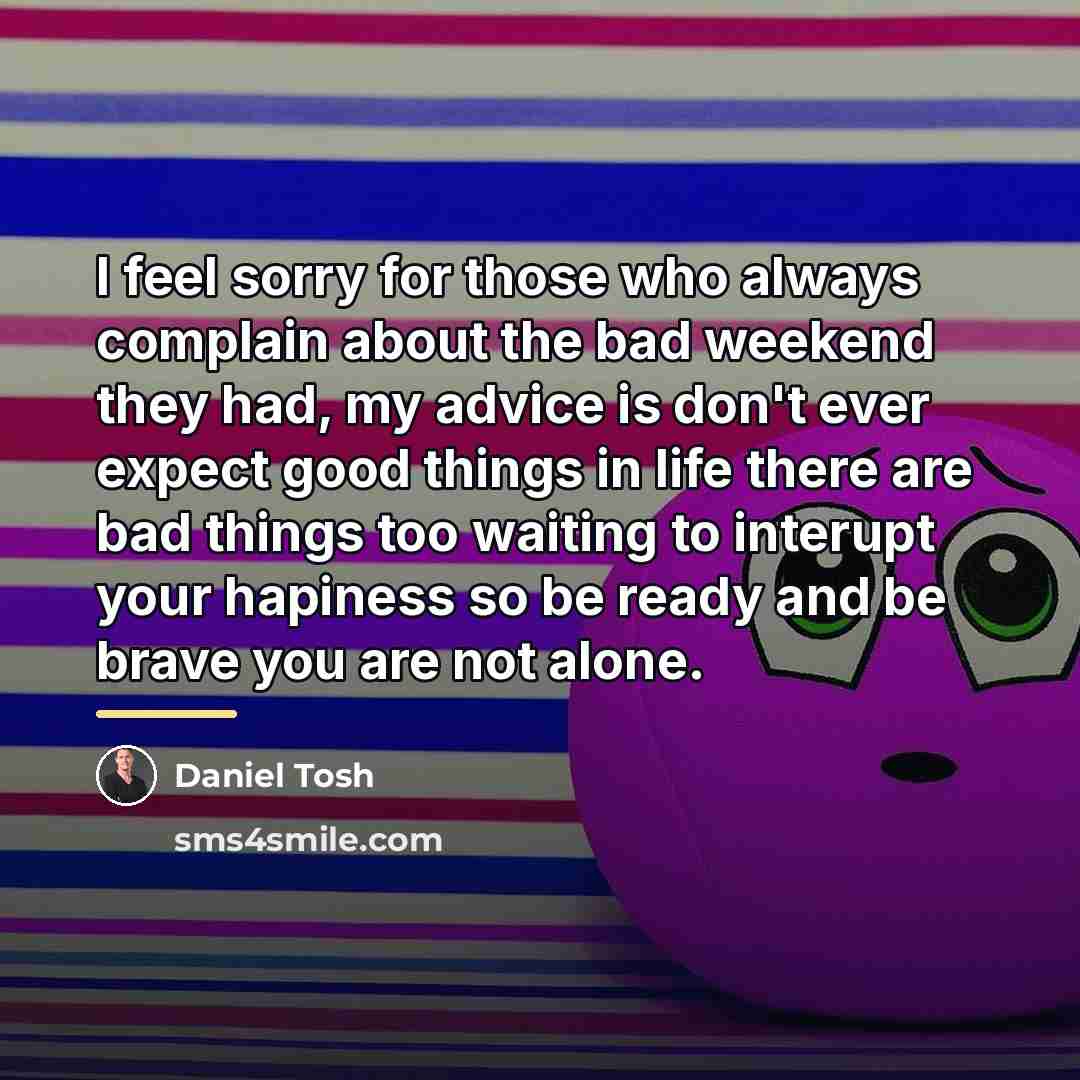 “I feel sorry for those who always complain about the…” quote by Daniel Tosh
