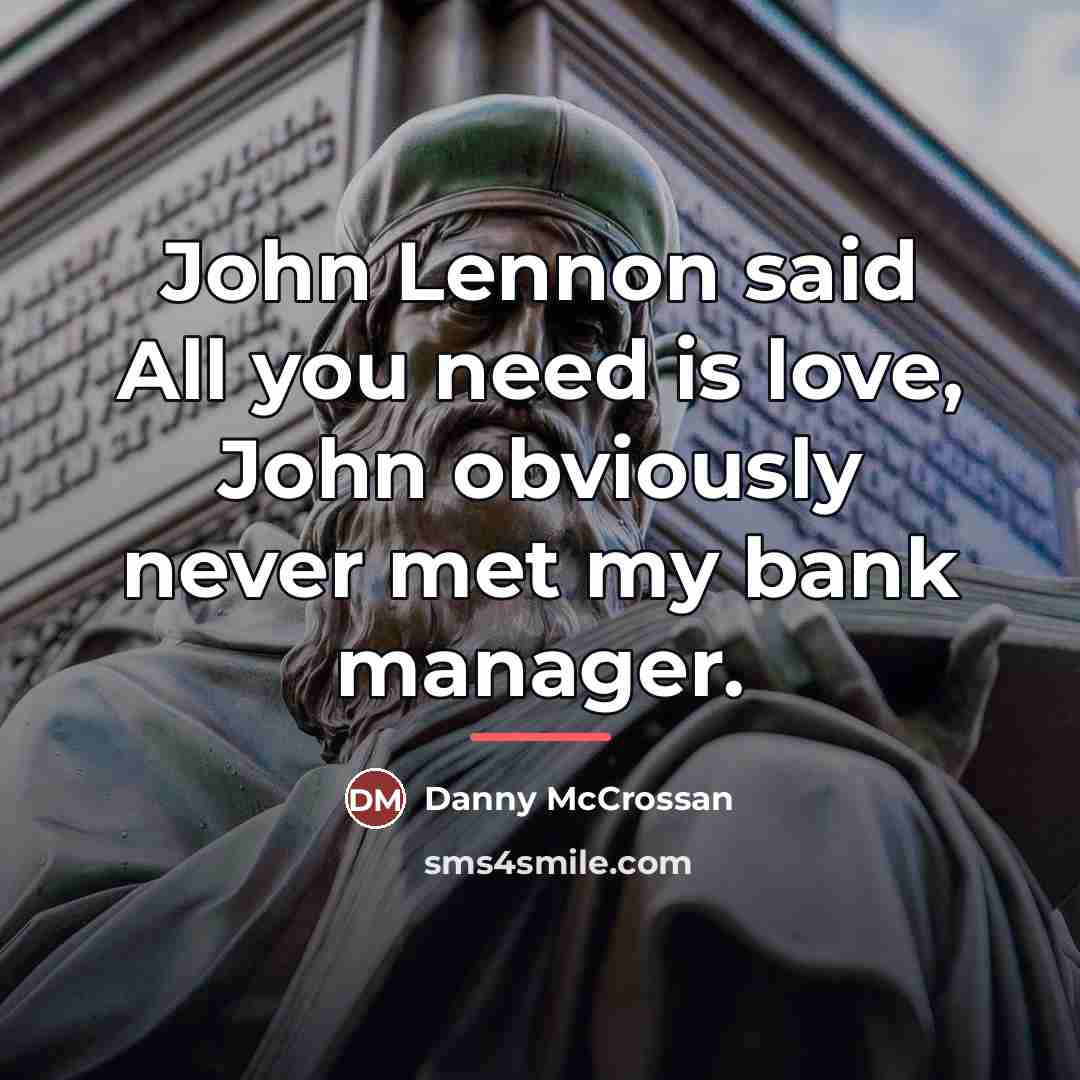 “John Lennon said All you need is love, John obviously…” quote by Danny McCrossan