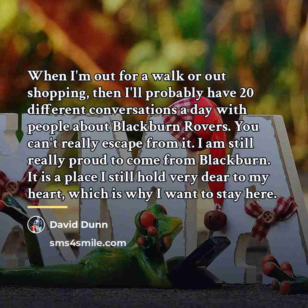 “When I'm out for a walk or out shopping, then…” quote by David Dunn