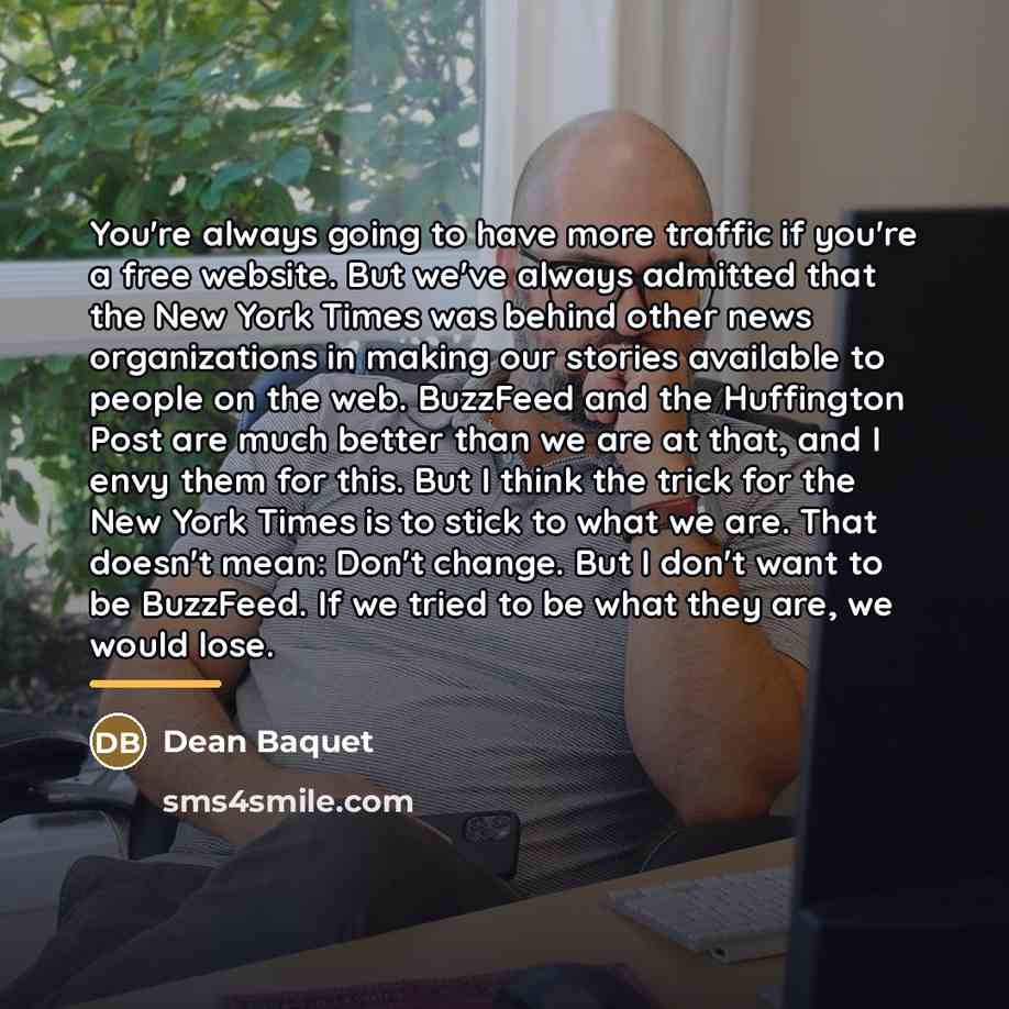 “You're always going to have more traffic if you're a…” quote by Dean Baquet